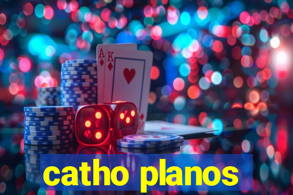 catho planos